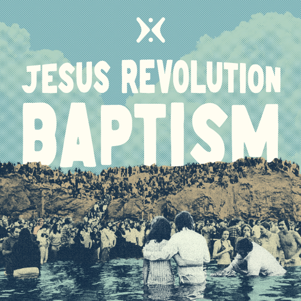 Jesus Revolution Baptism 2025